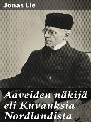 cover image of Aaveiden näkijä eli Kuvauksia Nordlandista
